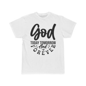 God Today Tomorrow and Forever t-shirt, Christian men t-shirt, Faithfull gift for men