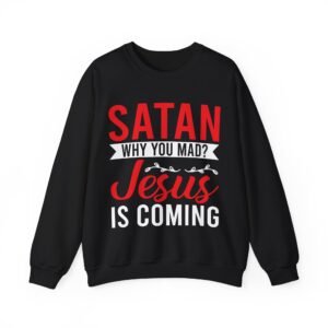 Satan Why You Mad Jesus Is Coming Sweatshirt-Religious gifts, humorous gift