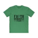 Faith Dismantle Fear  t-shirt, Bible verse t-shirt, Christian apparel, religious gifts.