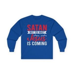 Satan Why You Mad Jesus Is Coming Men Long Sleeve Tee with Religious Design – Perfect for Casual Wear, Gifts, Church Events, and Holidays