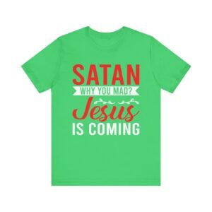 Funny Religious Short Sleeve Tee - "Satan, Why You Mad? Jesus is Coming" - Casual Wear, Gift, Faith-Based Shirt, Humor Tee