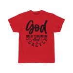 God Today Tomorrow and Forever t-shirt, Christian men t-shirt, Faithful gift for men