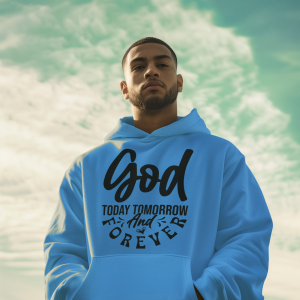 God today tomorrow and forever christian men hoodie